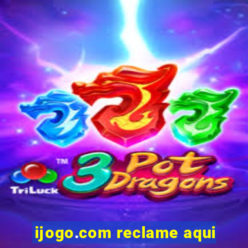 ijogo.com reclame aqui